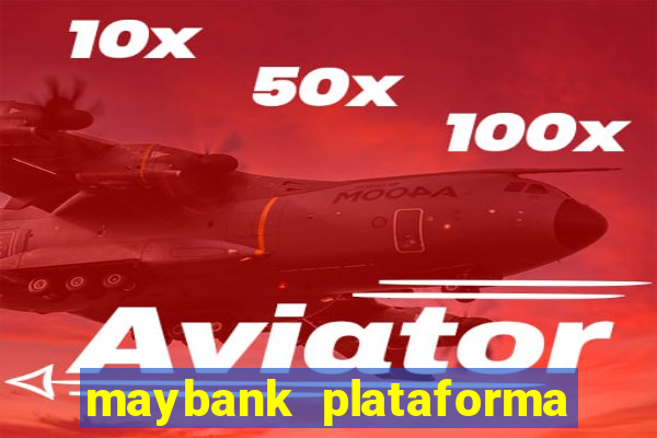 maybank plataforma de jogos